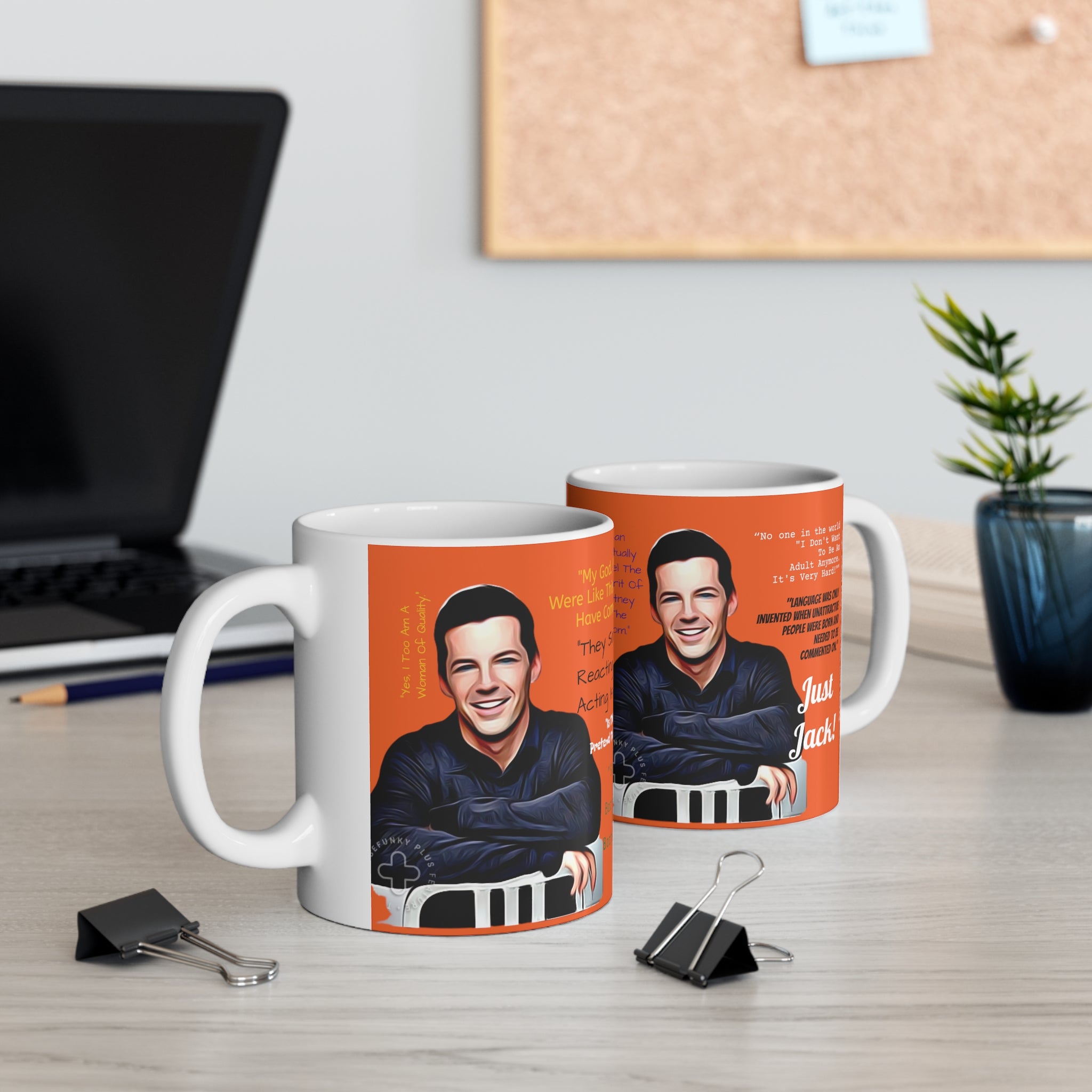 Will and Grace Jack McFarlen Quotes-  White Ceramic Mug - Creations by Chris and Carlos